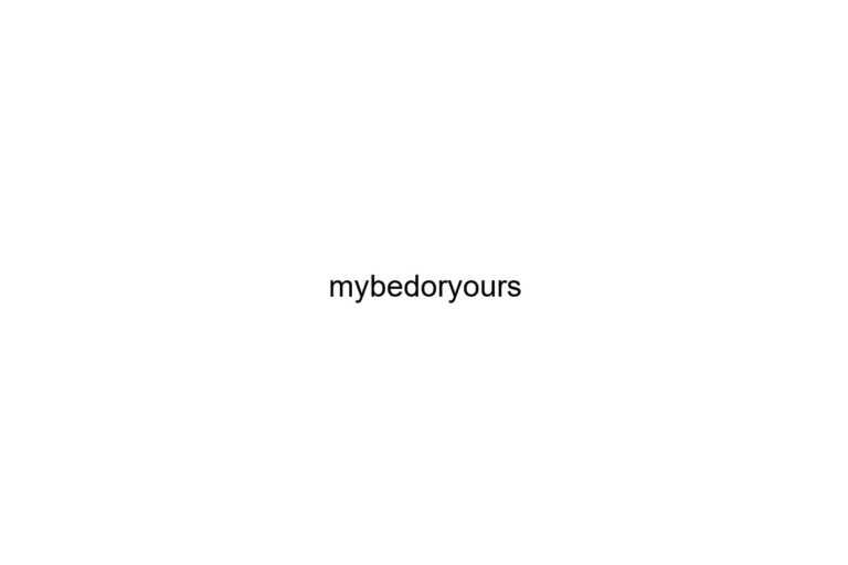 mybedoryours