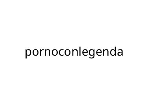 pornoconlegenda