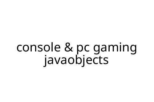 console & pc gaming javaobjects