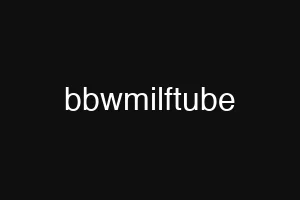 bbwmilftube
