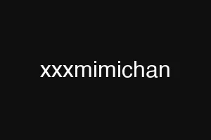 xxxmimichan