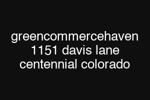 greencommercehaven 1151 davis lane centennial colorado
