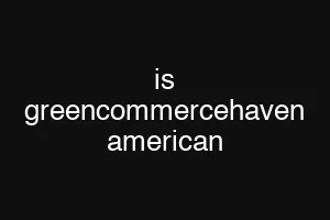 is greencommercehaven american